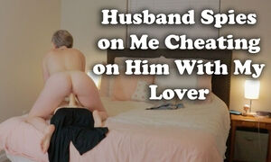 Hubby Watches Me with My Lover